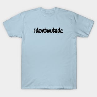 Don't Mute DC T-Shirt